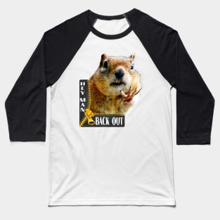 Hey Man -Back Out,  Chipmunk Body Language with Typography Design Baseball T-Shirt